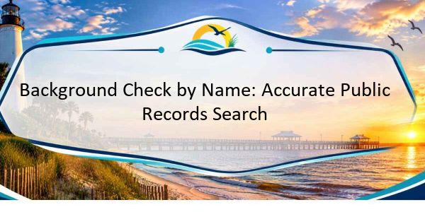 Background Check by Name: Accurate Public Records Search