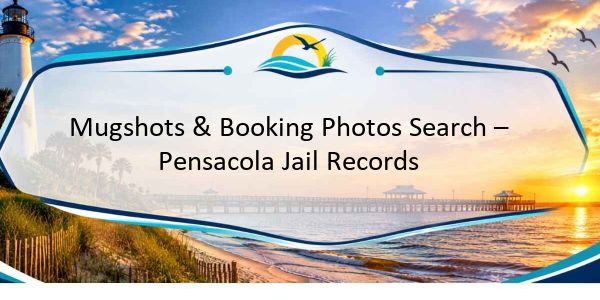Mugshots & Booking Photos Search – Pensacola Jail Records
