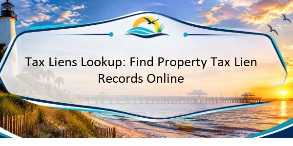 Tax Liens Lookup: Find Property Tax Lien Records Online