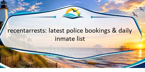 recentarrests: latest police bookings & daily inmate list