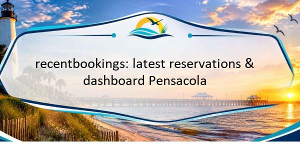 recentbookings: latest reservations & dashboard Pensacola